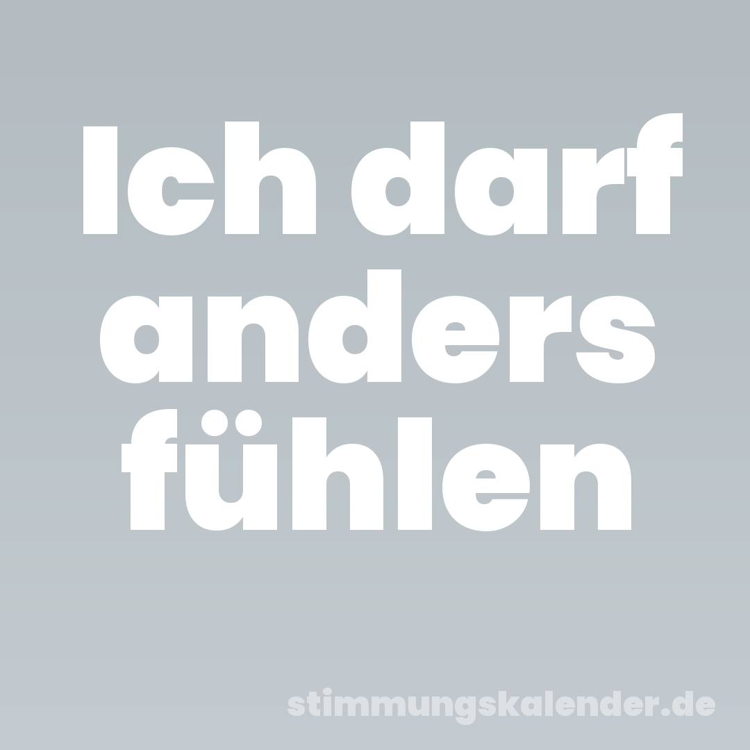 Ich darf anders fühlen