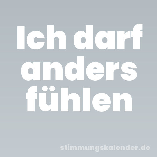 Ich darf anders fühlen