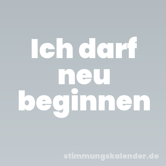 Ich darf neu beginnen