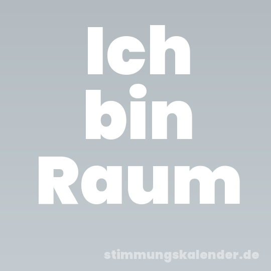 Ich bin Raum