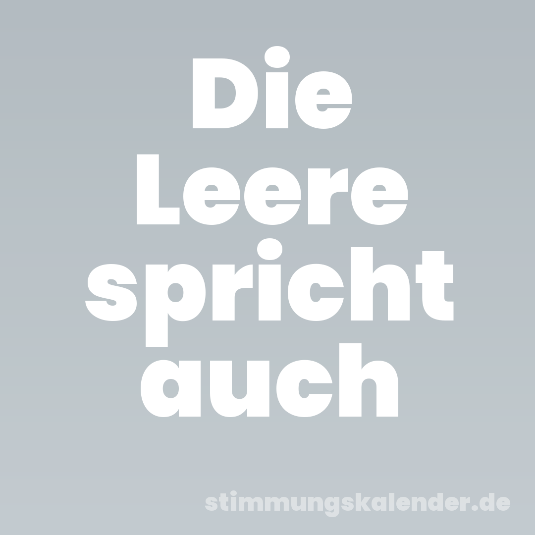 Die Leere spricht auch