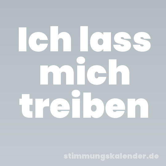 Ich lass mich treiben