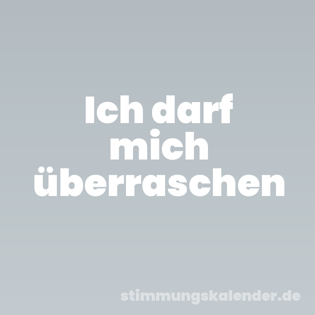 Ich darf mich überraschen