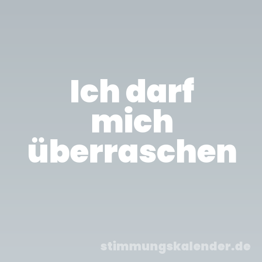 Ich darf mich überraschen