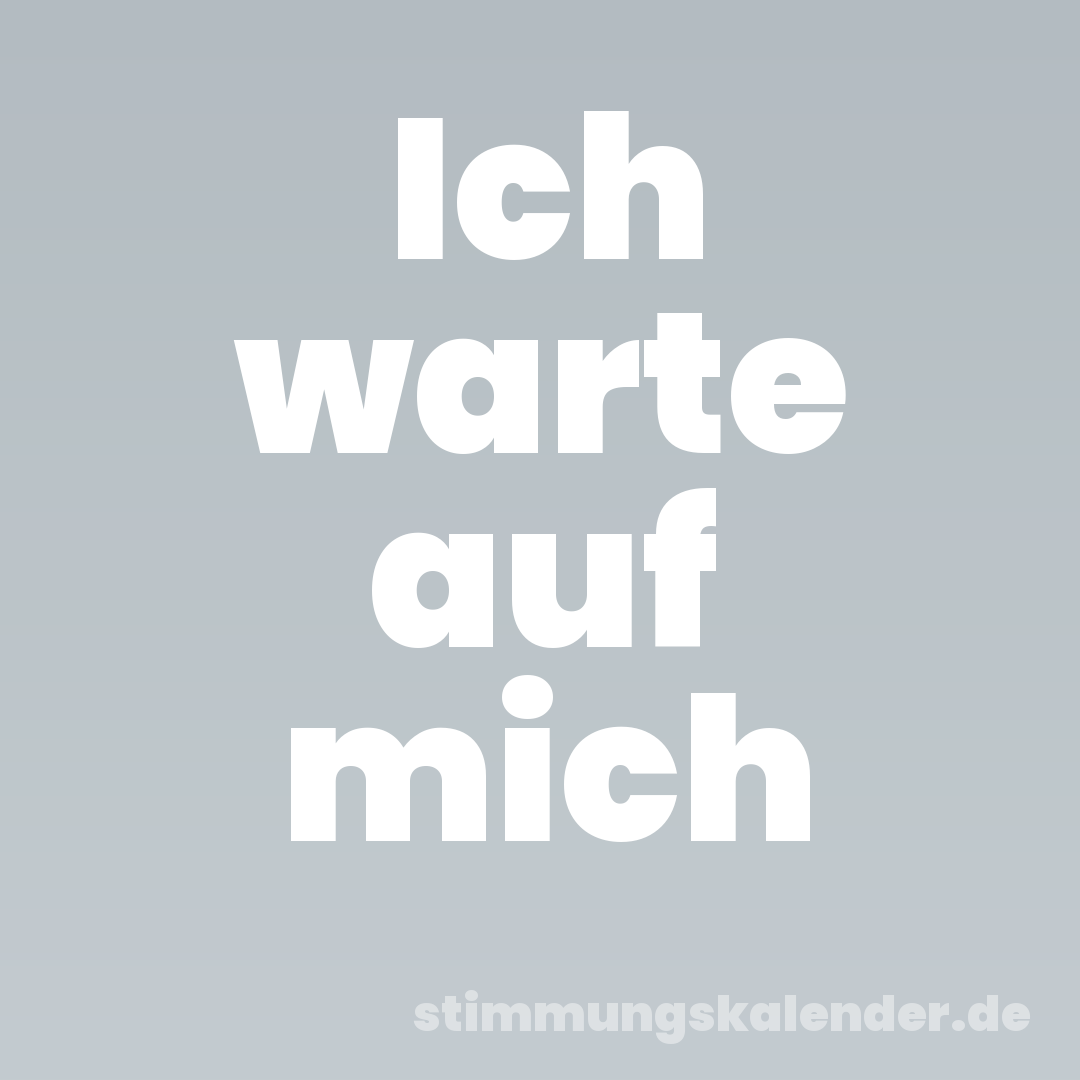 Ich warte auf mich