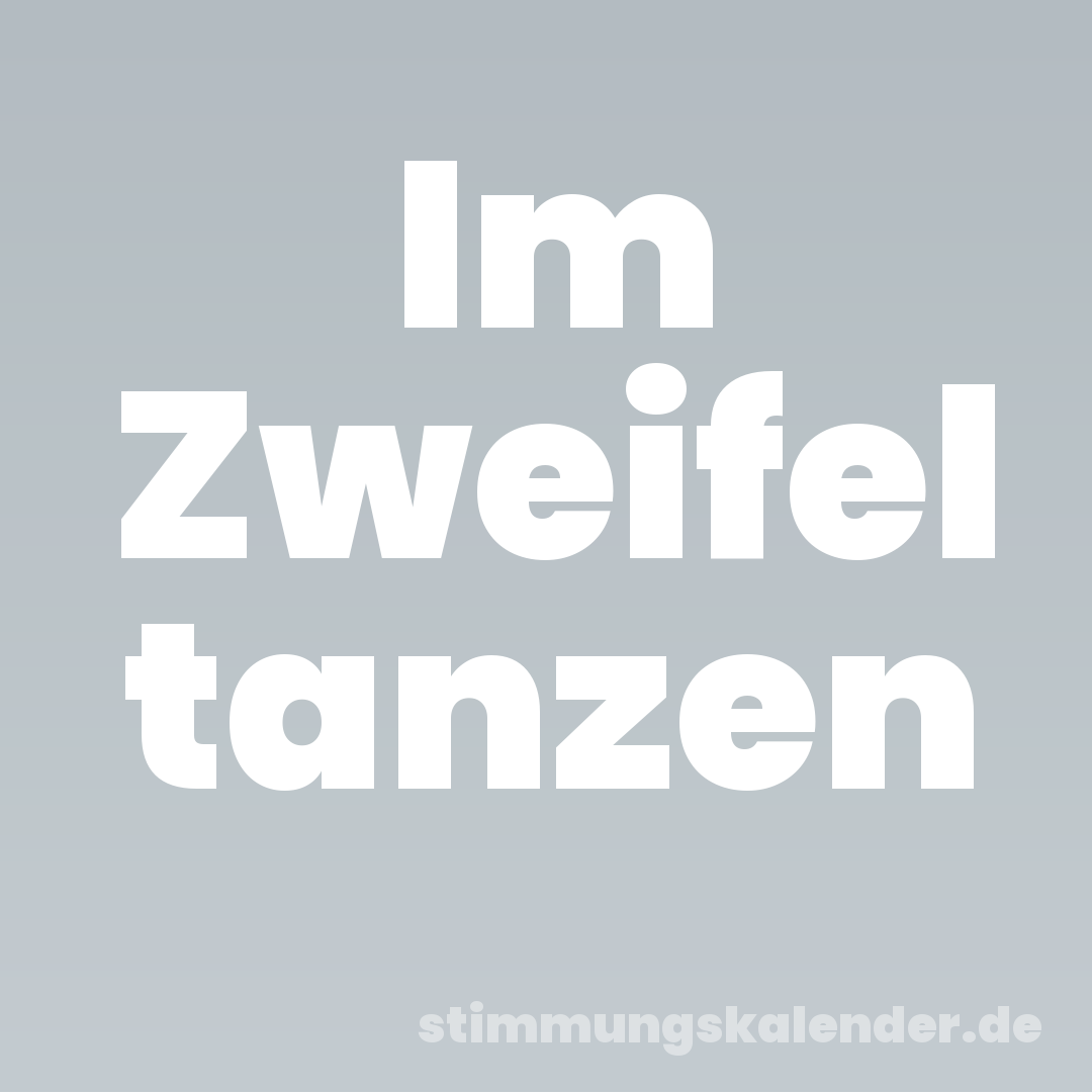 Im Zweifel tanzen