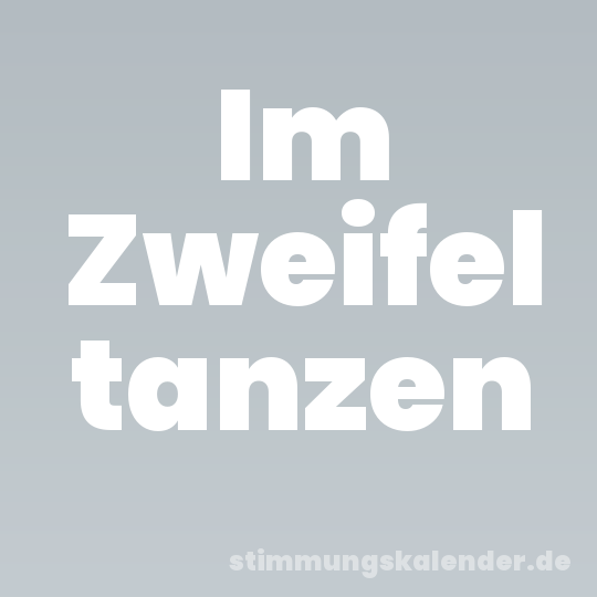 Im Zweifel tanzen