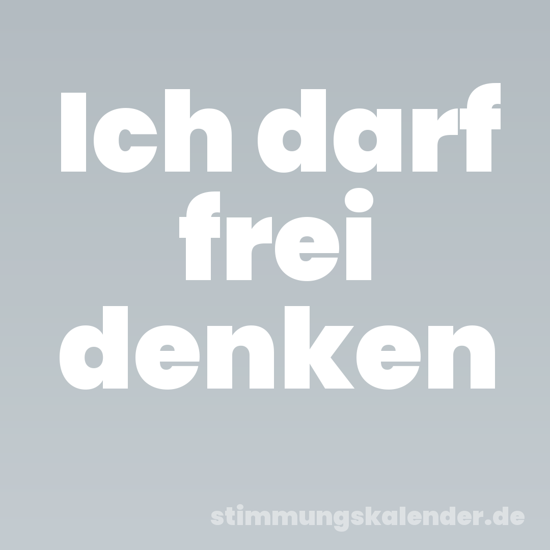 Ich darf frei denken