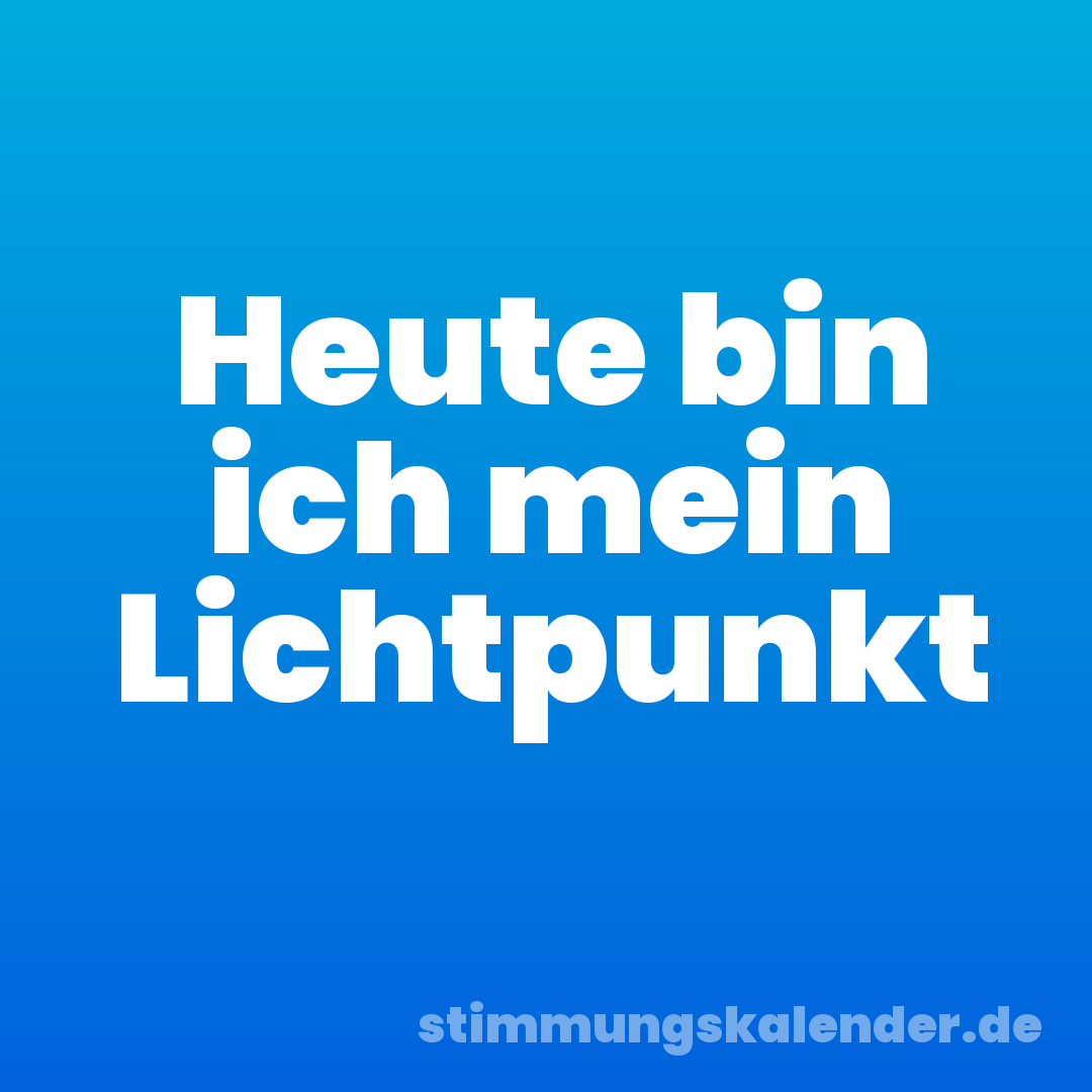 Heute bin ich mein Lichtpunkt