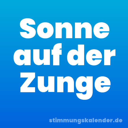 Sonne auf der Zunge