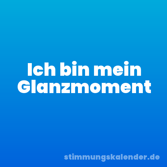 Ich bin mein Glanzmoment