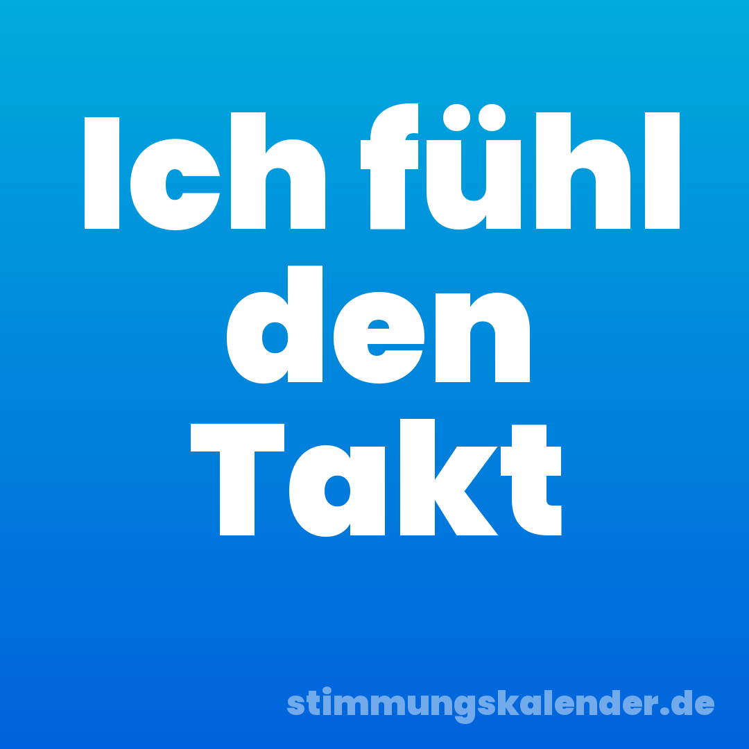 Ich fühl den Takt