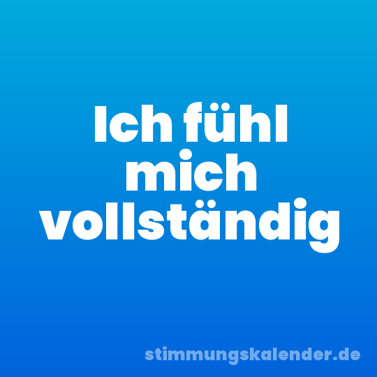 Ich fühl mich vollständig