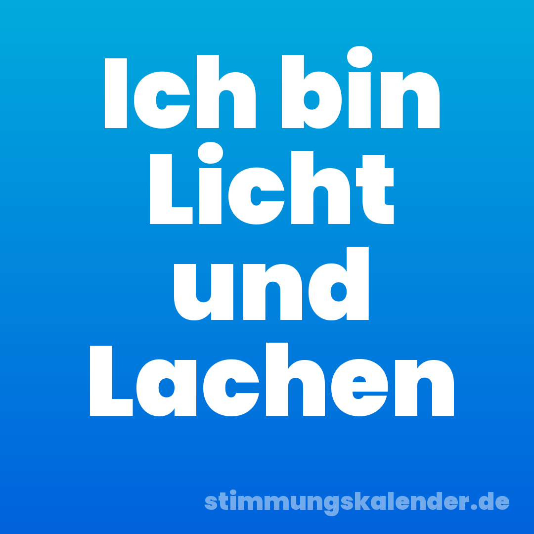 Ich bin Licht und Lachen