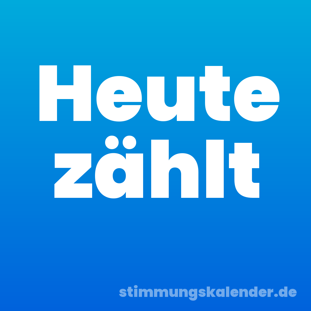 Heute zählt