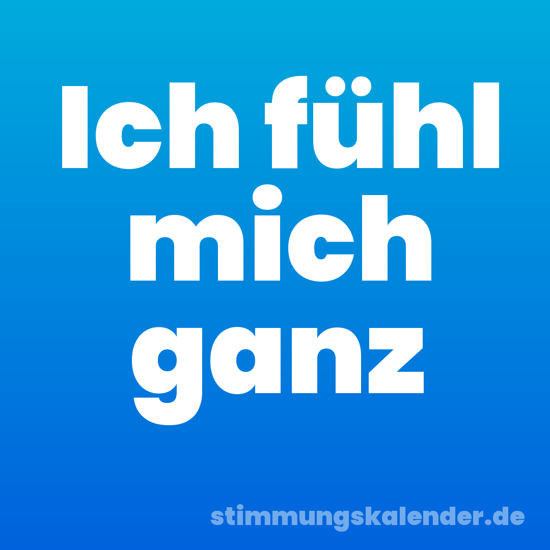 Ich fühl mich ganz