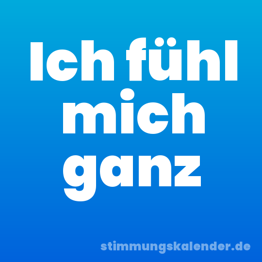 Ich fühl mich ganz