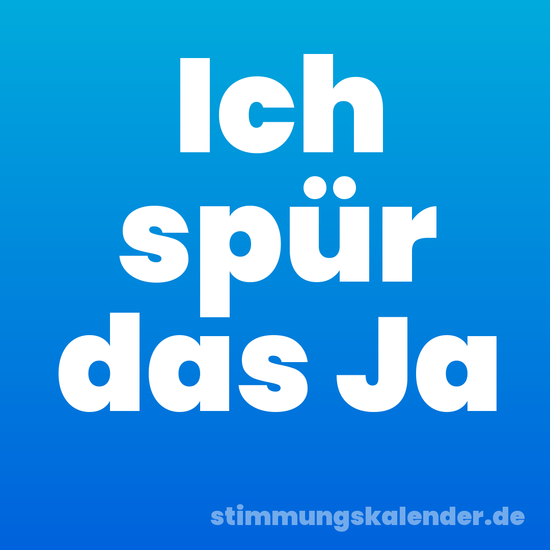 Ich spür das Ja