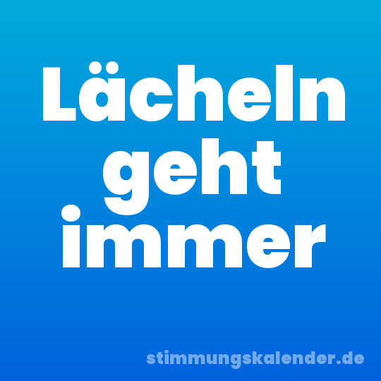 Lächeln geht immer