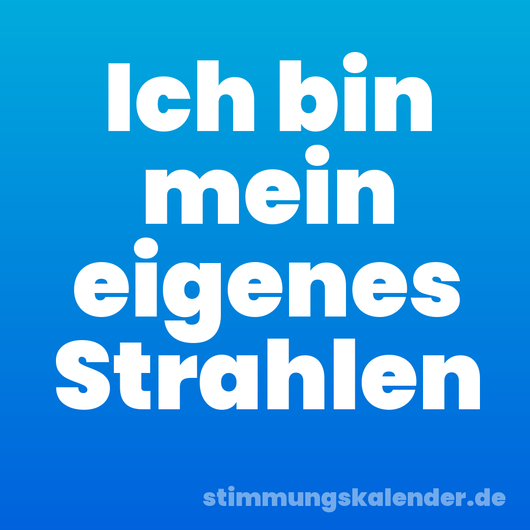 Ich bin mein eigenes Strahlen