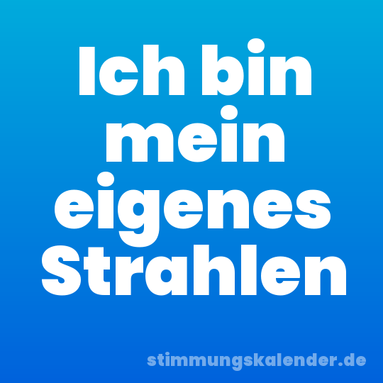 Ich bin mein eigenes Strahlen