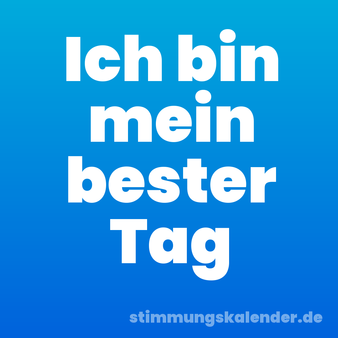 Ich bin mein bester Tag