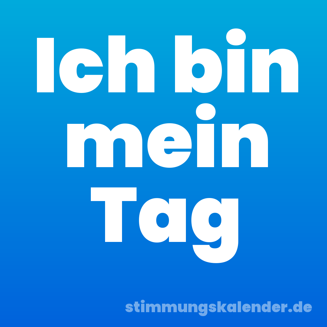 Ich bin mein Tag