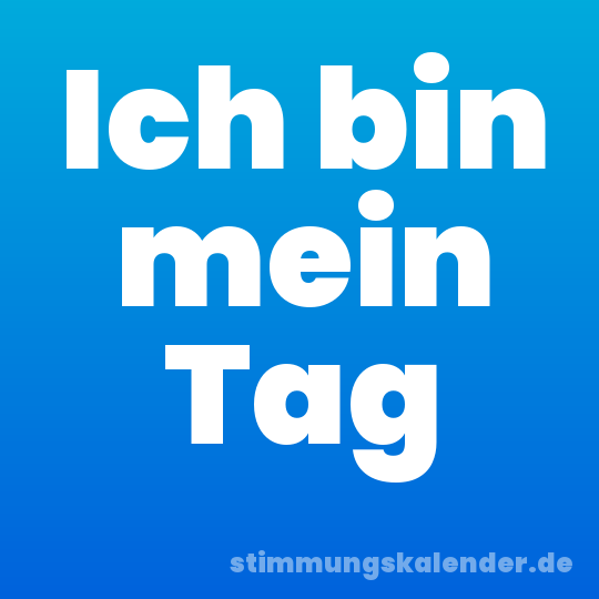 Ich bin mein Tag