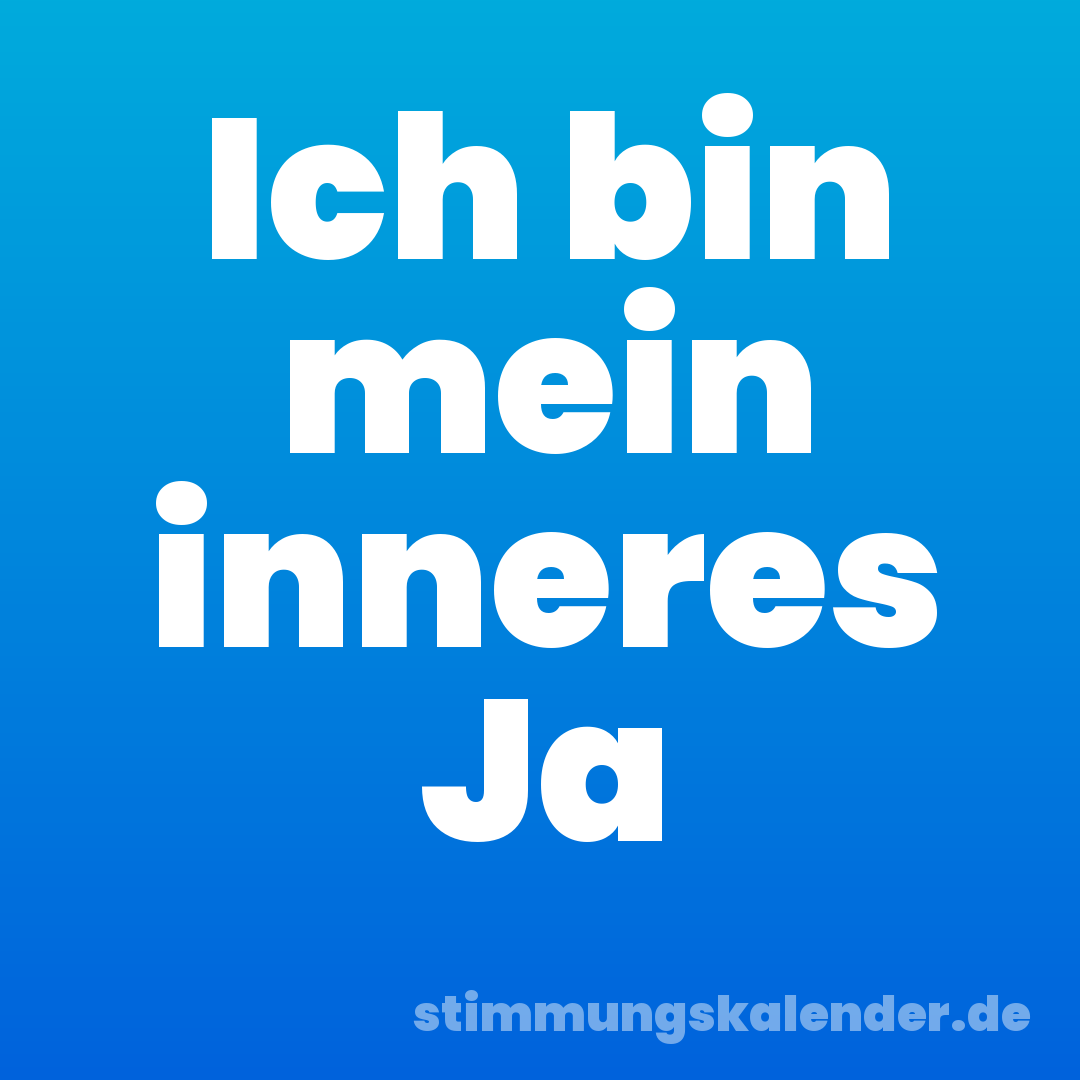 Ich bin mein inneres Ja