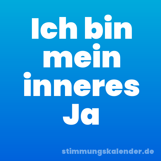 Ich bin mein inneres Ja