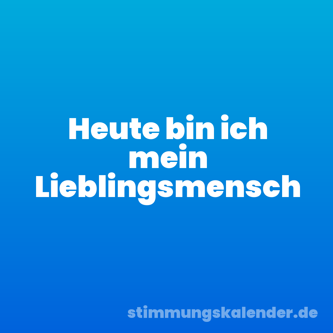 Heute bin ich mein Lieblingsmensch