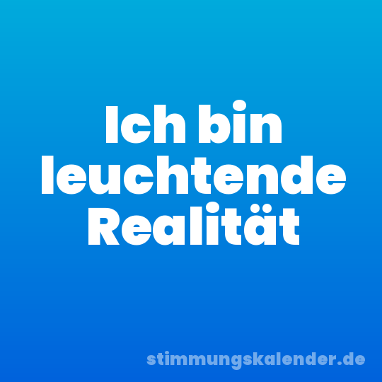 Ich bin leuchtende Realität