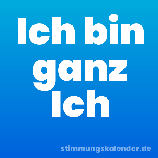 Ich bin ganz Ich