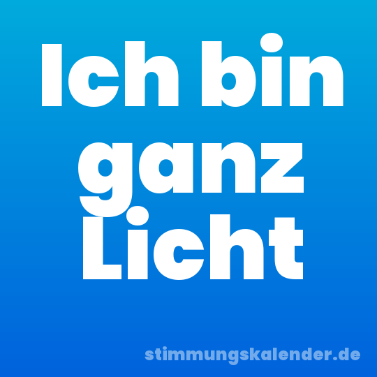 Ich bin ganz Licht