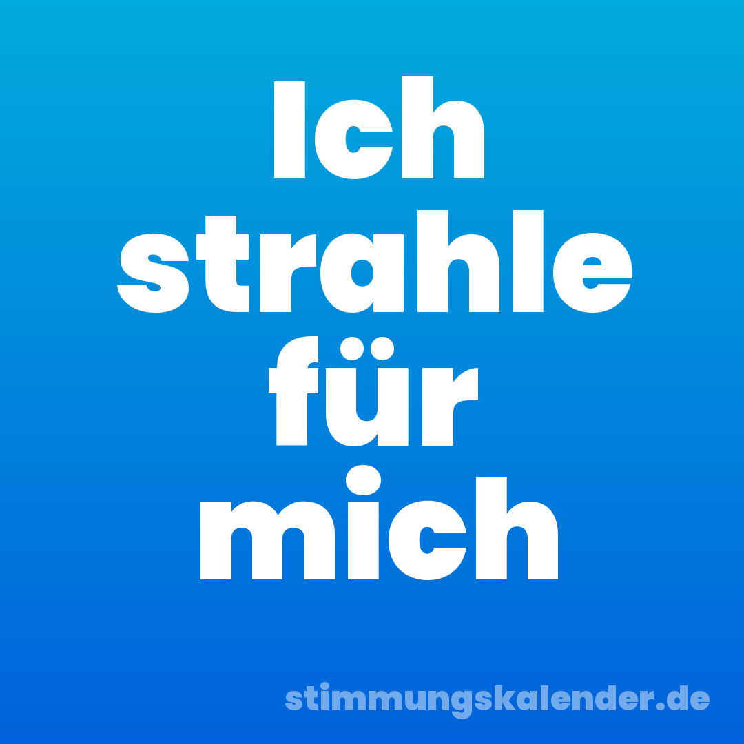 Ich strahle für mich