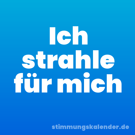 Ich strahle für mich