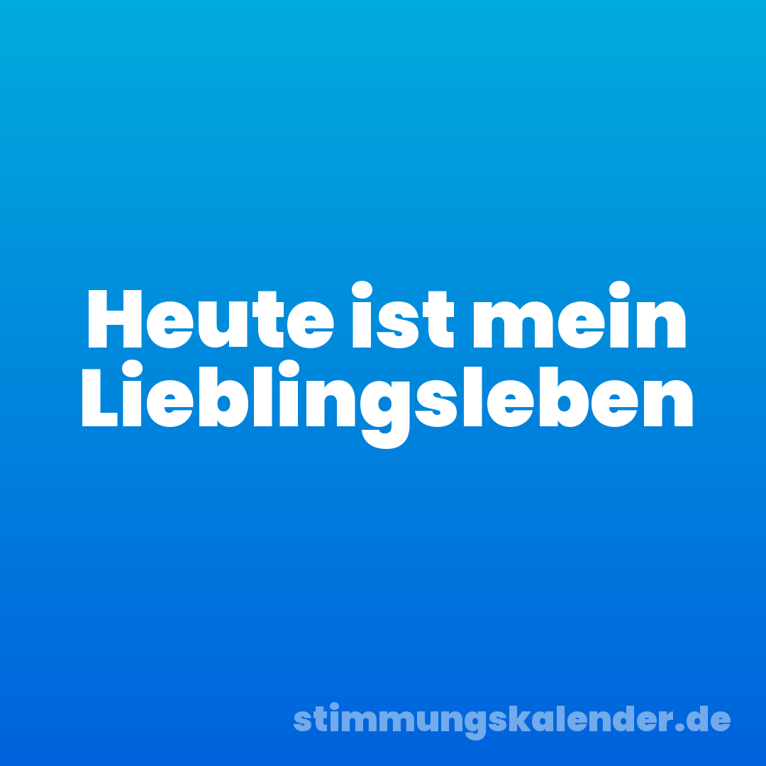 Heute ist mein Lieblingsleben