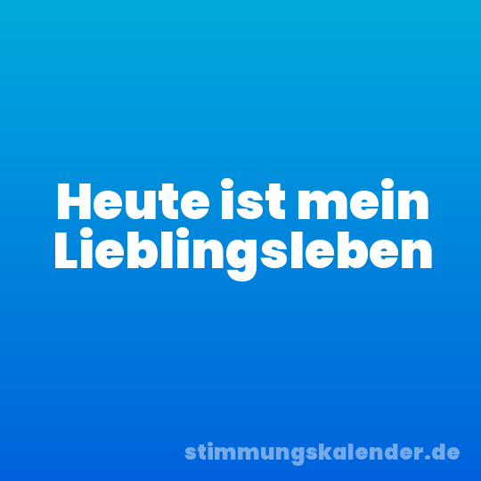 Heute ist mein Lieblingsleben