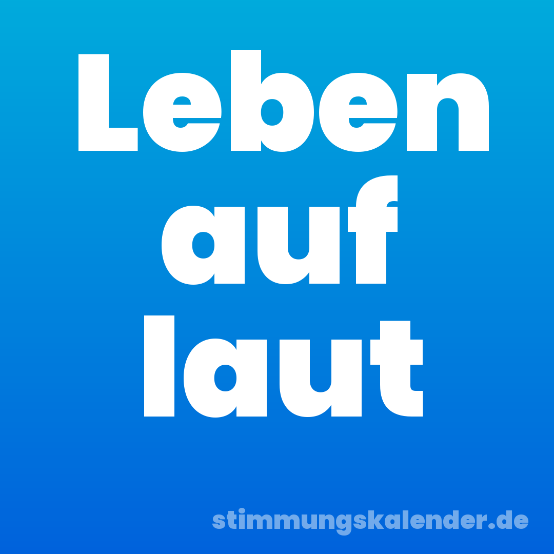 Leben auf laut