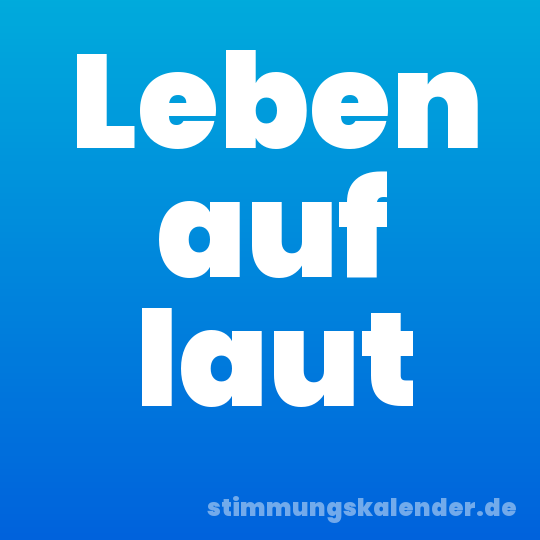 Leben auf laut
