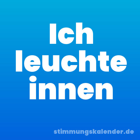 Ich leuchte innen