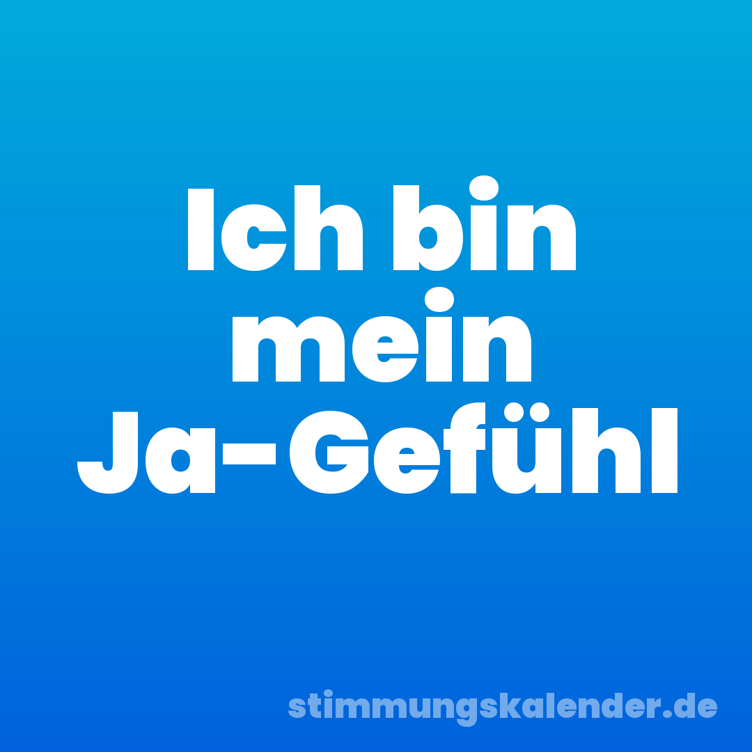 Ich bin mein Ja-Gefühl