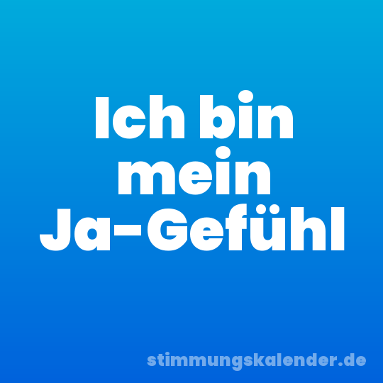 Ich bin mein Ja-Gefühl