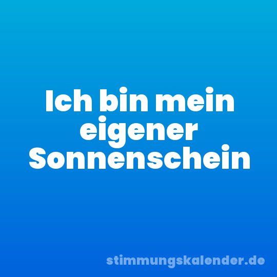 Ich bin mein eigener Sonnenschein