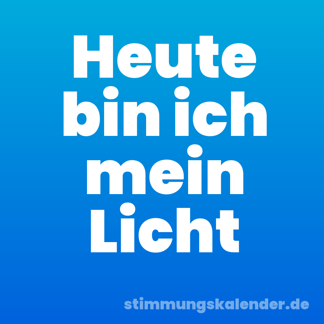 Heute bin ich mein Licht