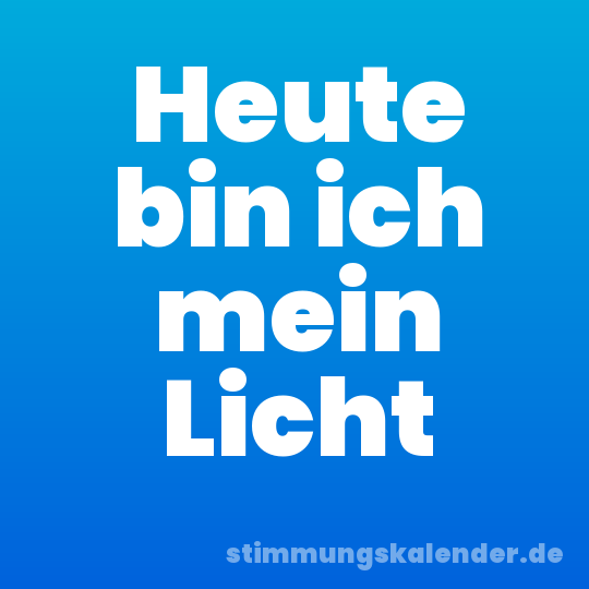Heute bin ich mein Licht