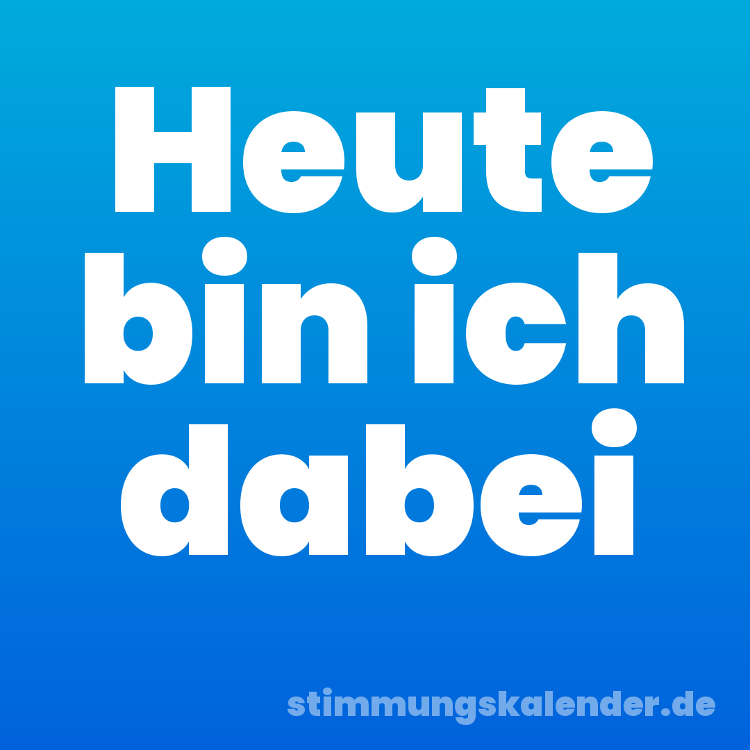 Heute bin ich dabei