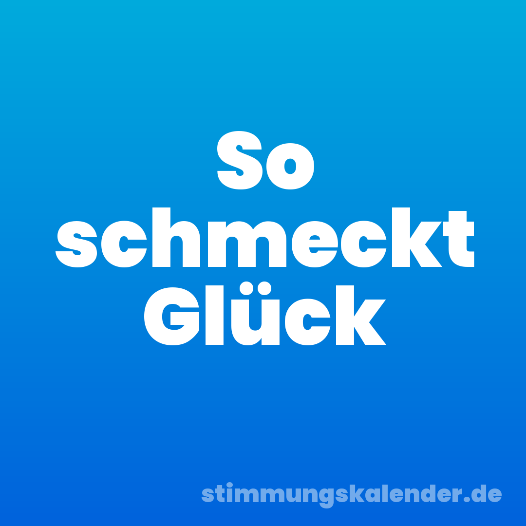 So schmeckt Glück