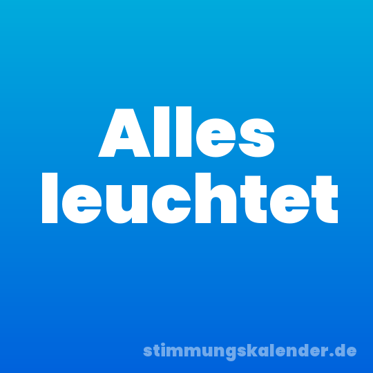 Alles leuchtet