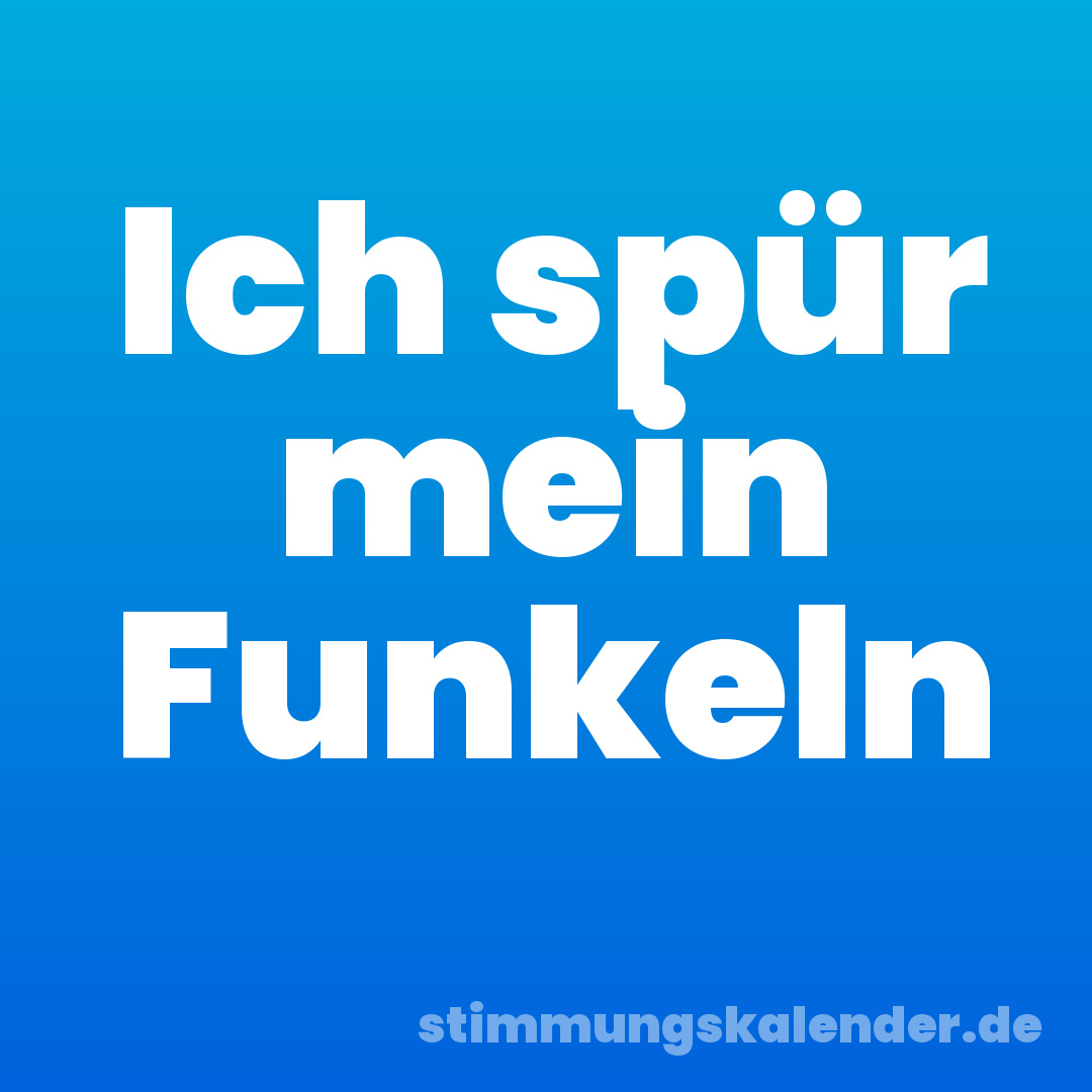 Ich spür mein Funkeln